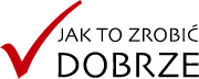 Jak to zrobić dobrze Jak to zrobić dobrze